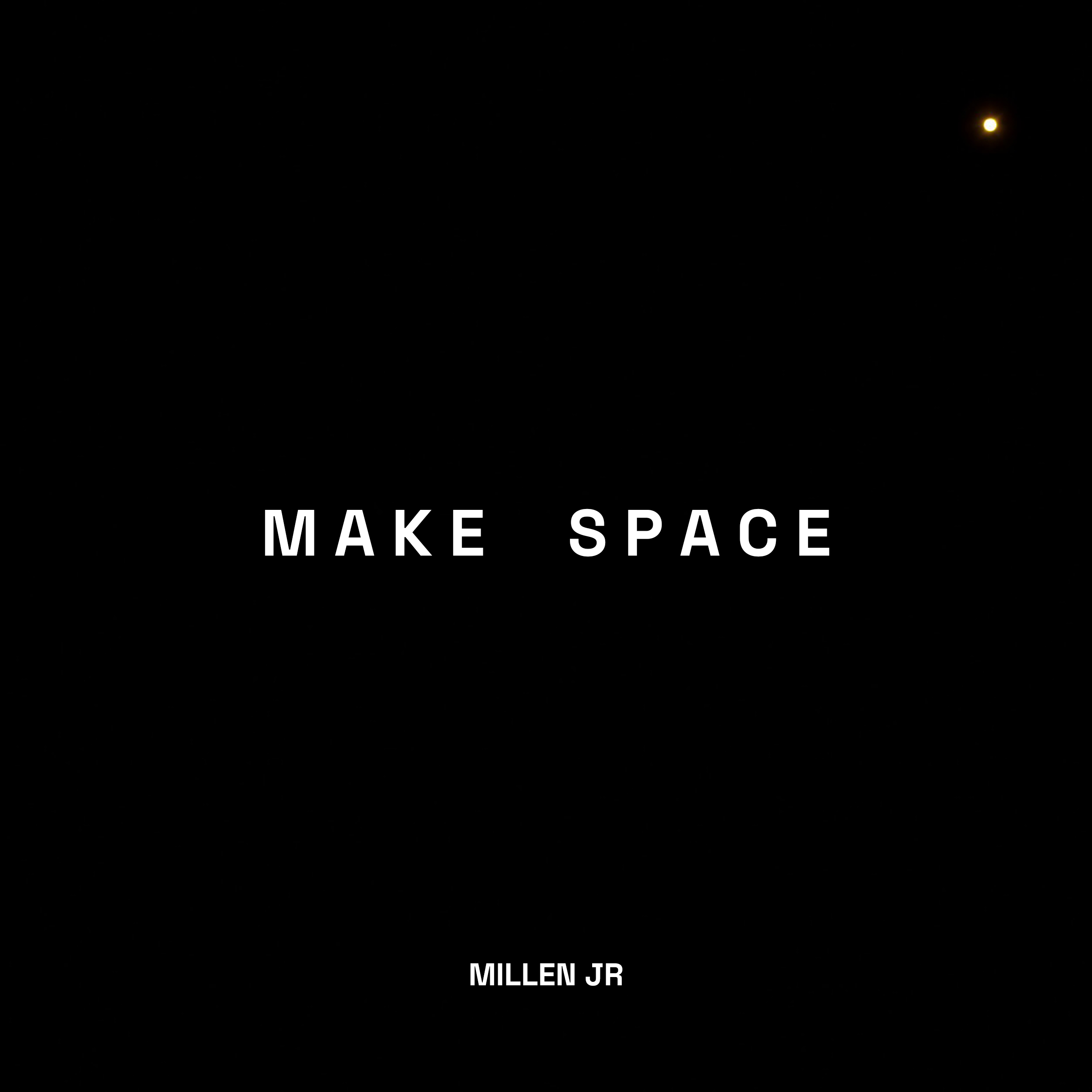 MILLEN JR — MAKE SPACE album cover